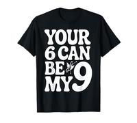 Your 6 Can Be My 9 Playful Words T-Shirt