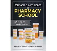 Your Admissions Coach to Pharmacy School: Everything You Need to Know about Getting In