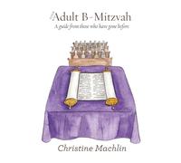 Your Adult B-Mitzvah: A Guide From Those Who Have Gone Before