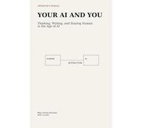 Your AI and You: Thinking, writing and staying human in the age of AI