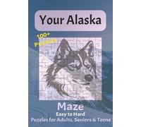 Your Alaska Maze Book: Easy to Hard Edition: 100+ Mazes from Easy to Hard with Alaskan Scenery - Brain Games for Adults, Seniors, and Travel Puzzle ... Full-Color Nature Photos and Solutions