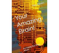 Your Amazing Brain!: Increasing Your Brain Power