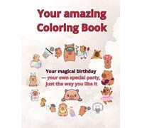 Your Amazing Coloring Book. A Magical Birthday Coloring Book for a Truly Creative Kid!: This is my Secret Book of Dreams . Your magical birthday by ... is your Secret Book of Dreams with Capybara