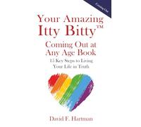 Your Amazing Itty Bitty™ Coming Out at Any Age Book: 15 Key Steps to Living Your Life in Truth
