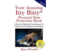 Your Amazing Itty Bitty Personal Data Protection Book: 15 Keys to Minimize Your Exposure to Cybercrime Using These Essential Steps