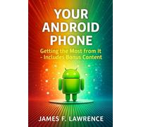 Your Android Phone: Getting The Most From It Bonus Content (Discovery)