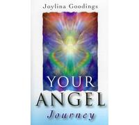 Your Angel Journey: A Guide to Releasing Your Inner Angel