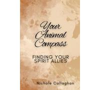 Your Animal Compass: Finding Your Spirit Allies