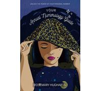 Your Annual Numerology Guide: Unlock the Power of Your Personal Number: Find your Personal Number for every year