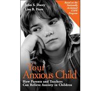 Your Anxious Child: How Parents and Teachers Can Relieve Anxiety in Children