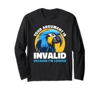 Your Argument Is Invalid Funny Loud Parrot Quote Humor Long Sleeve T-Shirt