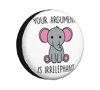 Your Argument Is Irrelephant Funny Tire Cover Universal Protector for Truck, SUV, Trailer, Camper, Rv, 15 inch