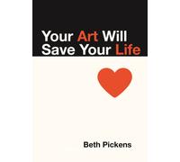 Your Art Will Save Your Life