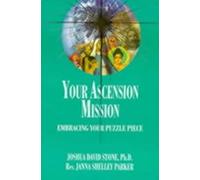 Your Ascension Mission: Embracing Your Puzzle Piece: Bk. 10 (Encyclopaedia of the Spiritual Path S.)