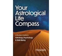 Your Astrological Life Compass: A Modern Guide to Astrology, Psychology & Well-Being
