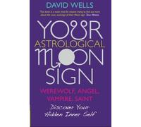 Your Astrological Moon Sign: Werewolf, Angel, Vampire, Saint? - Discover Your Hidden Inner Self by David Wells (2-Jan-2012) Paperback