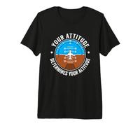 Your Attitude Determines Your Altitude - Saying Motivational Premium T-Shirt
