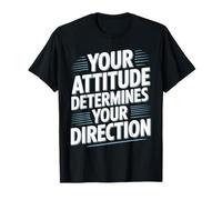 Your Attitude Determines Your Direction Mindset Quotes - T-Shirt