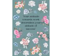 "Your attitude towards work determines your altitude of success": Notebook with Inspirational and Motivational Quotes About Work Throughout the Book, ... For Women, Girls, Daughter. In a Cage.