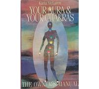 Your Aura and Your Chakras: The Owner's Manual