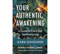 Your Authentic Awakening: A Guide to Every Day Spiritual Living