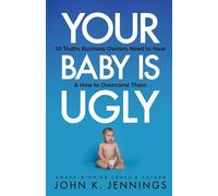 Your Baby Is Ugly: 10 truths business owners need to hear & how to overcome theme