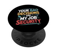 Your Bad Decisions Are My Job Security Hospital Doctor - PopSockets Adhesive PopGrip