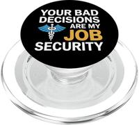 Your Bad Decisions Are My Job Security Hospital Doctor PopSockets PopGrip for MagSafe