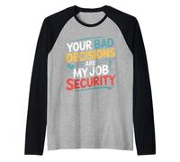 Your Bad Decisions are My Job Security Hospital Doctor - Raglan Baseball Tee
