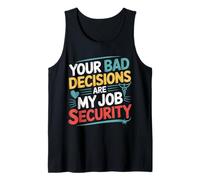 Your Bad Decisions are My Job Security Hospital Doctor - Tank Top
