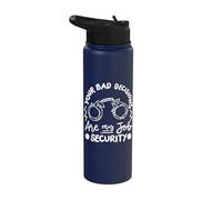 Your Bad Decisions are My Job Security Stainless Steel Insulated Water Bottle