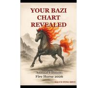 Your BaZi Chart Revealed: A Practical Guide - Annual Edition 2026 Fire Horse -: Discover the power of BaZi, the Four Pillars of Destiny, and the Five ... redirect your energy (Tu Carta BaZi Revelada)