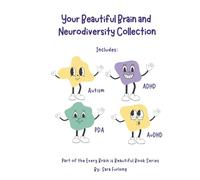 Your Beautiful Brain and Neurodiversity Collection: Part of the Every Brain is Beautiful Series (Every Brain is Beautiful-Explaining Neurodiversity for Children 3-10)