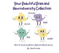 Your Beautiful Brain and Neurodiversity Collection: Part of the Every Brain is Beautiful Series (Every Brain is Beautiful-Explaining Neurodiversity for Children 3-10)
