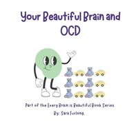 Your Beautiful Brain and OCD: Part of the Every Brain is Beautiful Book Series (Every Brain is Beautiful-Explaining Neurodiversity for Children 3-8)