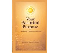 Your Beautiful Purpose: Workbook, Planner & Journal