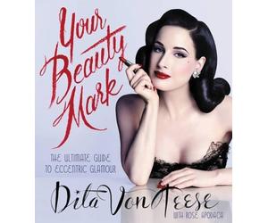 Your Beauty Mark: All You Need to Get the Hair, Makeup, Glow, and Glam by Dita v
