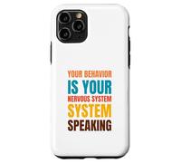 YOUR BEHAVIOR IS YOUR NERVOUS SYSTEM SPEAKING Case for iPhone 11 Pro