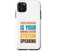 YOUR BEHAVIOR IS YOUR NERVOUS SYSTEM SPEAKING Case for iPhone 11 Pro Max