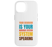 YOUR BEHAVIOR IS YOUR NERVOUS SYSTEM SPEAKING Case for iPhone 14