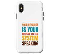 YOUR BEHAVIOR IS YOUR NERVOUS SYSTEM SPEAKING Case for iPhone X/XS