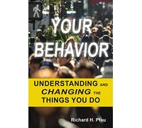 Your Behavior: Understanding and Changing the Things You Do