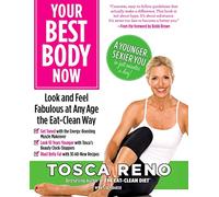 Your Best Body Now: Look and Feel Fabulous at Any Age the Eat Clean Way