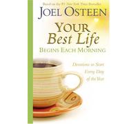 YOUR BEST LIFE BEGINS EACH MORNING: DEVOTIONS TO START EVERY NEW DAY OF THE YEAR BY (Author)Osteen, Joel[Hardcover]Dec-2008