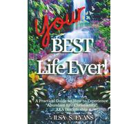 Your Best Life Ever: A Practical Guide on How to Experience "Abundant Life Christianity" AKA Discipleship