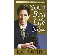 Your Best Life Now: 7 Steps to Living at Your Full Potential by Osteen, Joel published by Warner Faith (2004)
