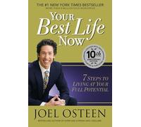 Your Best Life Now: 7 Steps to Living at Your Full Potential, With New Chapter & Forward
