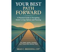 Your Best Path Forward: A Practical Guide to Navigating Senior Living Options and Planning