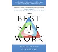 Your Best Self at Work: Aligning Strengths, Emotional Intelligence & Resilience
