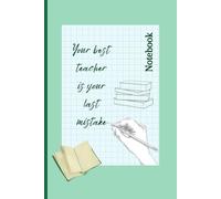 Your best teacher is your last mistake: Notebook